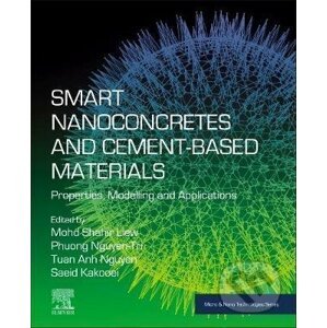 Smart Nanoconcretes and Cement-Based Materials - Mohd Shahir Liew, Phuong Nguyen-Tri, Tuan Anh Nguyen, Saeid Kakooei