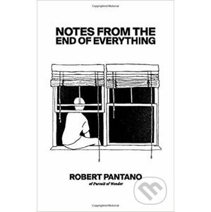 Notes from the End of Everything - Robert Pantano
