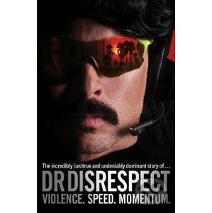 Violence. Speed. Momentum - Dr. DisRespect