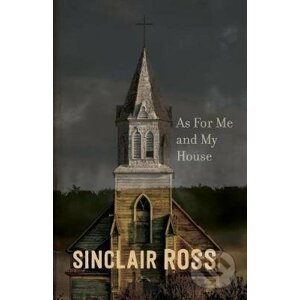 As For Me And My House - Sinclair Ross