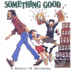 Something Good - Robert Munsch, Michael Martchenko (ilustrátor)