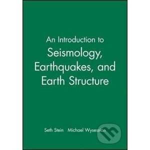 An Introduction to Seismology, Earthquakes, and Earth Structure - Seth Stein, Michael Wysession