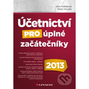 Účetnictví pro úplné začátečníky 2013 - Věra Rubáková, Pavel Hrouda