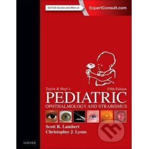 Taylor and Hoyt´s Pediatric Ophthalmology and Strabismus - Scott R. Lambert, Christopher J. Lyons