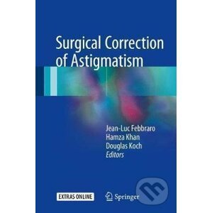 Surgical Correction of Astigmatism - Jean-Luc Febbraro, Hamza N. Khan, Douglas D. Koch