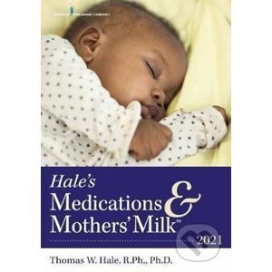 Hale´s Medications & Mothers´ Milk (TM) 2021 - Thomas W. Hale