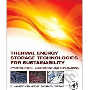 Thermal Energy Storage Technologies for Sustainability - Siva Kalaiselvam