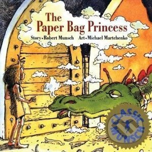The Paper Bag Princess - Robert Munsch, Michael Martchenko (ilustrátor)