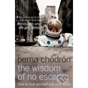 The Wisdom of No Escape - Pema Čhödrön