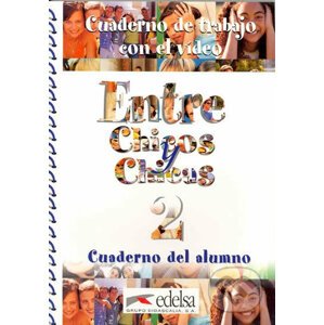 Entre Chicos y Chicas 2: Cuaderno de trabajo con el video/Cuaderno del alumno - Edelsa