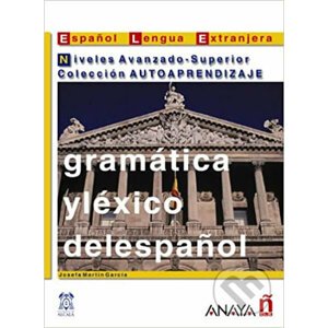 Gramática y léxico del espaňol: Avanzado-Superior - Martin Josefa Garcia