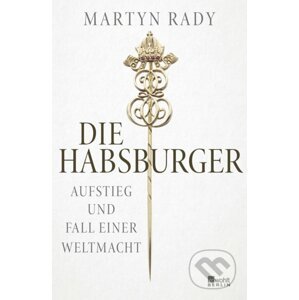 Die Habsburger - Martyn Rady