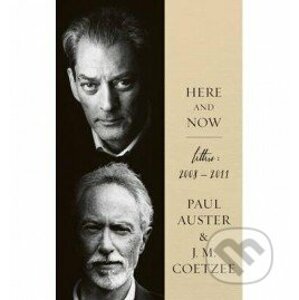 Here and Now - Paul Auster, John Maxwell Coetzee