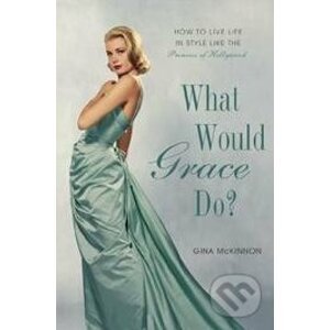 What Would Grace Do? - Gina McKinnon
