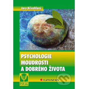 Psychologie moudrosti a dobrého života - Jaro Křivohlavý