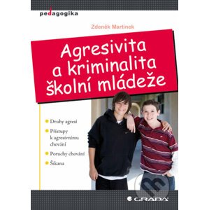 Agresivita a kriminalita školní mládeže - Zdeněk Martínek