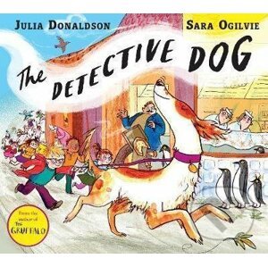 The Detective Dog - Julia Donaldson, Sara Ogilvie (ilustrátor)