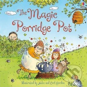 The Magic Porridge Pot - Rosie Dickins, Mike Gordon (ilustrátor)