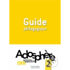 Adosphere 2 (A1-A2) Guide Pedagogique - Celine Himber