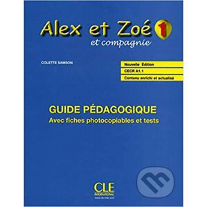 Alex et Zoé 1 (A1.1): Guide pédagogique - Colette Samson