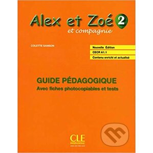 Alex et Zoé 2 (A1.2): Guide pédagogique - Colette Samson
