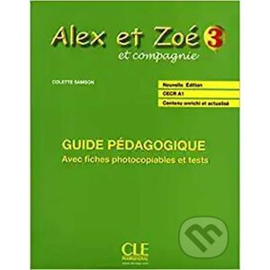 Alex et Zoé 3 (A2): Guide pédagogique - Colette Samson