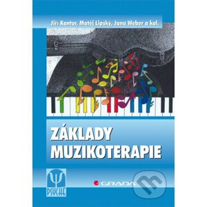 Základy muzikoterapie - Jiří Kantor, Matěj Lipský, Jana Weber a kol.