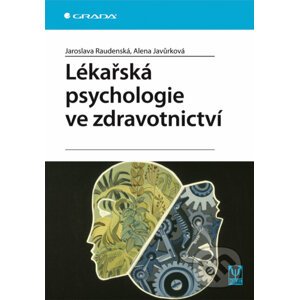 Lékařská psychologie ve zdravotnictví - Jaroslava Raudenská, Alena Javůrková
