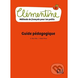 Clémentine 2 - Niveau A1.1 - Guide pédagogique - Felix Emilio Ruiz