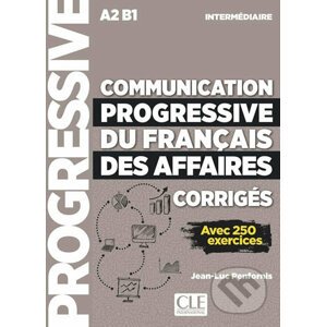 Communication progressive du francais des affaires intermédiaire A2 B1: Avec 250 exercices - Jean-Luc Penfornis