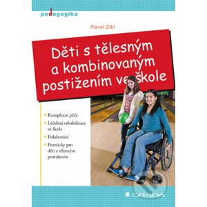 Děti s tělesným a kombinovaným postižením ve škole - Pavel Zikl