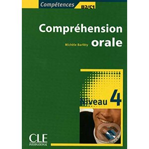 Compréhension orale: Niveau 4 B2/C1 + Audio CD - Michéle Barféty