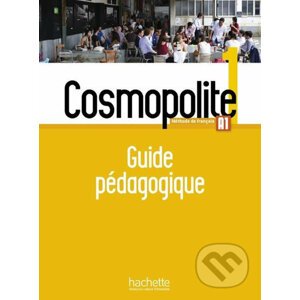 Cosmopolite 1 (A1) Guide pédagogique - Hachette Francais Langue Étrangere
