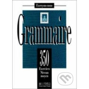 Grammaire 350 Exercices niveau moyen - Y. Delatour, D. Jennepin, M. Leon-Dufour, A. Mattle-Yeganeh, B. Teyssier