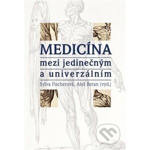 Medicína mezi jedinečným a univerzálním - Aleš Beran