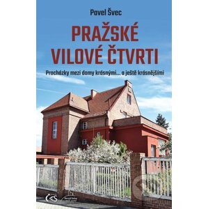 Pražské vilové čtvrti (aneb Procházky mezi domy krásnými… a ještě krásnějšími) - Pavel Švec