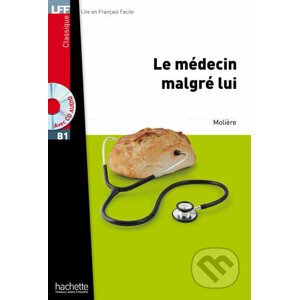 LFF B1: Le Médecin malgré lui + CD Audio MP3 - Moliere