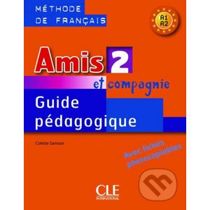 Amis et compagnie 2 (A1/A2): Guide pédagogique - Colette Samson
