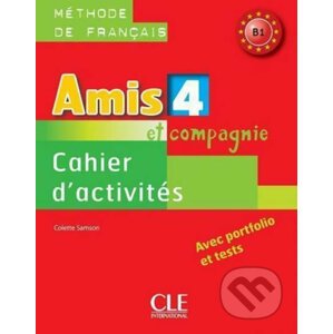 Amis et compagnie 4 B1: Cahier d´activités - Colette Samson