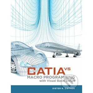 Catia V5 Macro Programming With Visual Basic Script - Dieter R. Ziethen