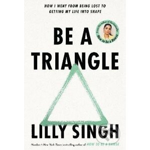 Be A Triangle - Lilly Singh