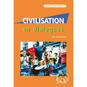 Civilisation en dialogues: Intermédiaire Livre + Audio CD - Odile Clément Grand