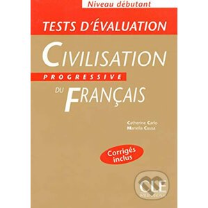 Civilisation progressive du francais: Débutant Tests d´évaluation - Catherine Carlo