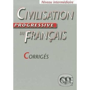 Civilisation progressive du francais: Intermédiaire Corrigés - Ross Steele