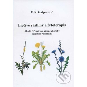 Liečivé rastliny a fytoterapia - F. R. Gašparovič