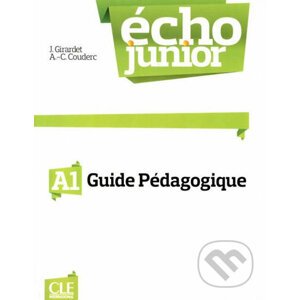 Écho Junior A1: Guide pédagogique - Jacky Girardet