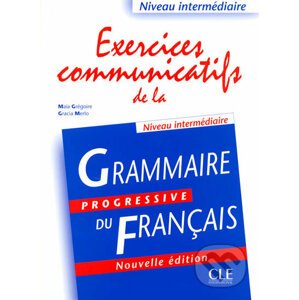 Exercices communicatifs de la grammaire progressive: Intermédiaire - Livre - Maia Grégoire