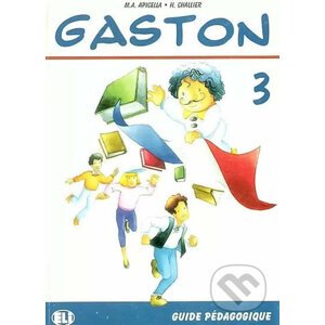 Gaston 3: Guide pédagogique - H. Challier, A.M. Apicella