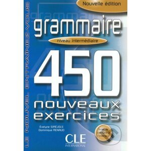 Grammaire 450 exercices intermédiaire - Cahier d´activités - Evelyne Siréjols