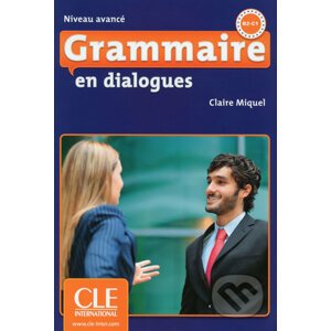 Grammaire en dialogues: Avancé B2/C1 Livre + CD audio - Claire Miquel